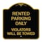 Signmission Rented Parking Violators Will Towed, Black & Gold Aluminum Sign, 18" x 18", BG-1818-23223 A-DES-BG-1818-23223 - alternate 1
